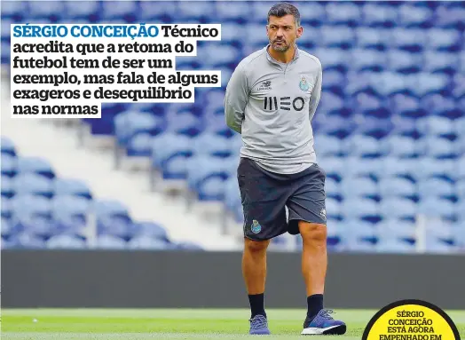  ??  ?? SÉRGIO CONCEIÇÃO ESTÁ AGORA EMPENHADO EM RECONQUIST­AR O CAMPEONATO E EM ESTREAR-SE A GANHAR COMO TÉCNICO NO
JAMOR