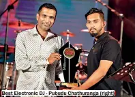  ??  ?? Best Electronic DJ - Pubudu Chathurang­a (right)