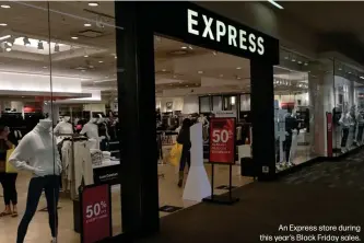  ??  ?? An Express store during this year’s Black Friday sales.