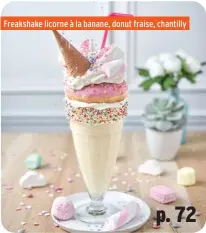  ??  ?? Freakshake licorne à la banane, donut fraise, chantilly