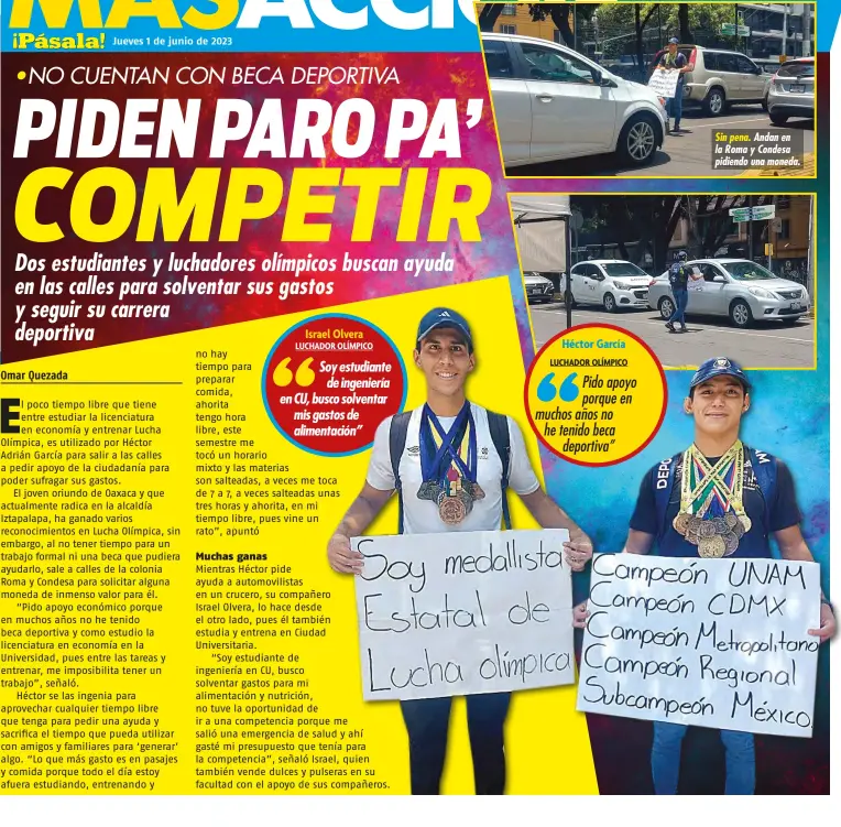  ?? ?? Héctor García LUCHADOR OLÍMPICO Pido apoyo porque en muchos años no he tenido beca deportiva”
Sin pena. Andan en la Roma y Condesa pidiendo una moneda.