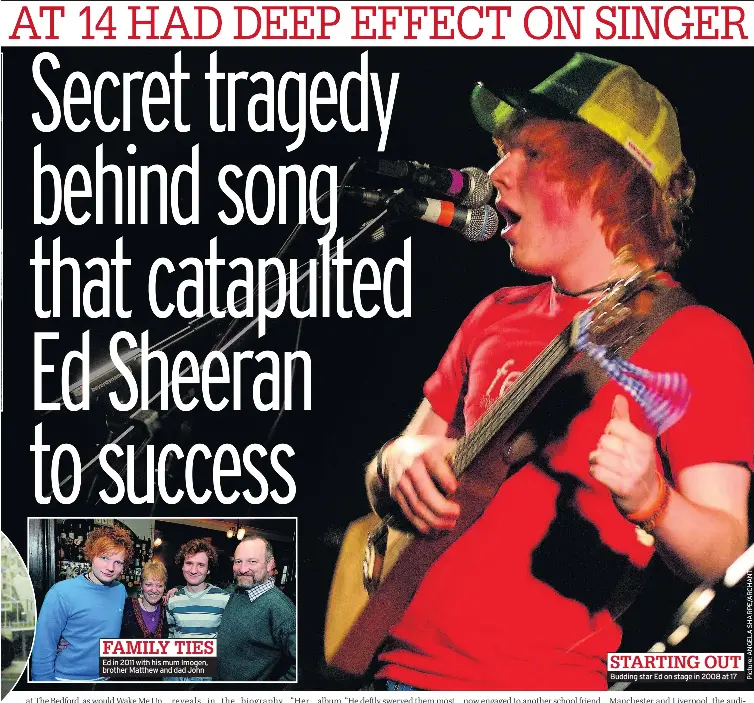 AT 14 HAD DEEP EFFECT ON SINGER Secret tragedy behind song that catapulted Ed  Sheeran to success - PressReader