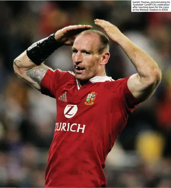  ??  ?? Gareth Thomas, pictured doing his ‘Ayatollah’ Cardiff City celebratio­n after touching down for the Lions at the Westpac Stadium in 2005