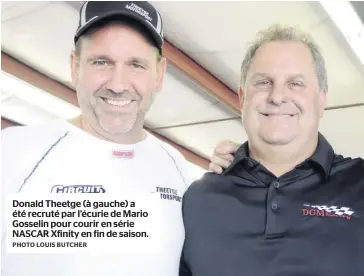  ?? PHOTO LOUIS BUTCHER ?? Donald Theetge (à gauche) a été recruté par l’écurie de Mario Gosselin pour courir en série NASCAR Xfinity en fin de saison.
