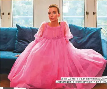  ??  ?? Jodie Comer’s Villanelle wears a Molly Goddard pink organza dress in ‘Killing Eve’.