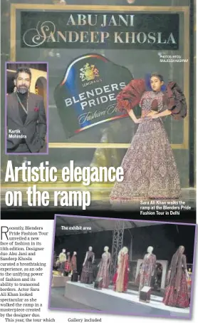  ?? PHOTOS: HTCS/ RAAJESSH KASHYAP ?? Kartik Mohindra
The exhibit area
Sara Ali Khan walks the ramp at the Blenders Pride Fashion Tour in Delhi