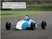 ?? ?? There was no stopping Smyth in Formula Ford