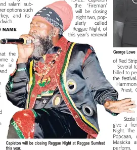  ??  ?? Capleton will be closing Reggae Night at Reggae Sumfest this year. George Lowe