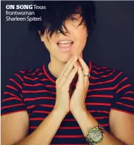  ??  ?? ON SONG Texas frontwoman Sharleen Spiteri