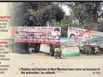  ?? HT FILE ?? Posters and banners in Navi Mumbai have come up because of the authoritie­s’ lax attitude.