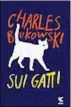  ??  ?? CHARLES BUKOWSKI Sui gatti Traduzione di Simona Viciani GUANDA Pagine 160, € 14