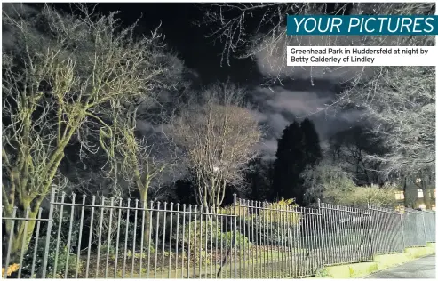  ??  ?? Greenhead Park in Huddersfel­d at night by Betty Calderley of Lindley