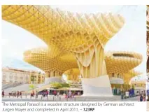  ?? – 123RF ?? The Metropol Parasol is a wooden structure designed by German architect Jurgen Mayer and completed in April 2011.