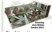  ??  ?? Greening Grey Britain Garden 2017