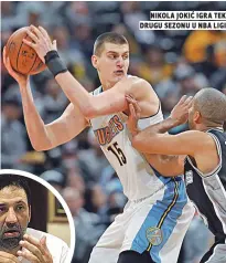  ??  ?? nikola jokiĆ igra tek drugu sezonu u nba ligi