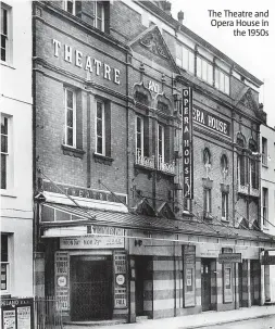  ?? ?? The Theatre and Opera House in the 1950s