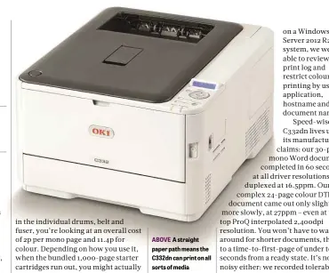  ??  ?? ABOVE A straight paper path means the C332dn can print on all sorts of media