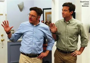  ??  ?? David Cross y Jason Bateman.