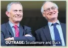  ??  ?? OUTRAGE: Scudamore and Buck