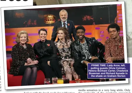  ??  ?? PRIME TIME: Lady Anne, left, putting guests Olivia Colman, Helena Bonham Carter, Chadwick Boseman and Richard Ayoade in the shade on Graham Norton