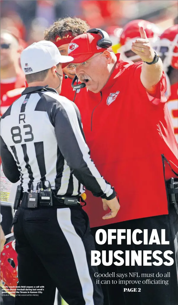 ?? [COLIN E. BRALEY/THE ASSOCIATED PRESS] ?? Chiefs coach Andy Reid argues a call with referee Shawn Hochuli during last week’s game against the Texans in Kansas City.