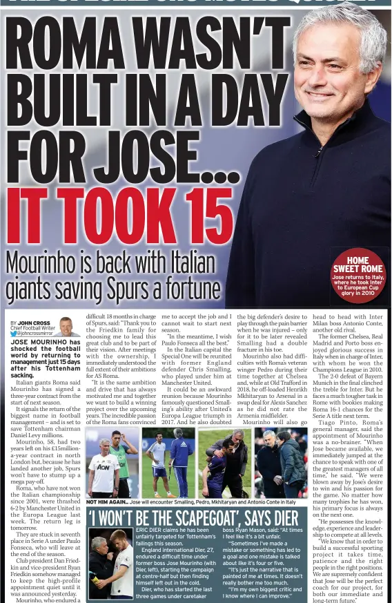  ??  ?? NOT HIM AGAIN.. Jose will encounter Smalling, Pedro, Mkhitaryan and Antonio Conte in Italy
HOME SWEET ROME Jose returns to Italy, where he took Inter to European Cup glory in 2010