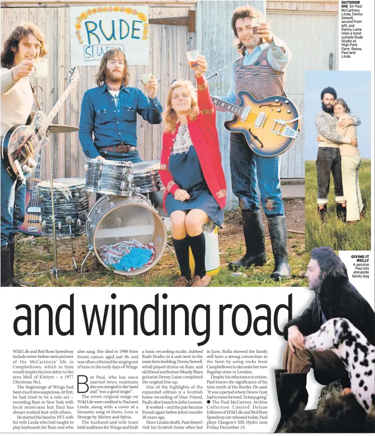  ??  ?? OUTDOOR GIG Sir Paul McCartney, Linda, Denny Seiwell, second from left, and Denny Laine raise a toast outside Rude Studio at High Park Farm. Below, Paul and Linda GIVING IT WELLY A pensive Paul sits alongside family dog