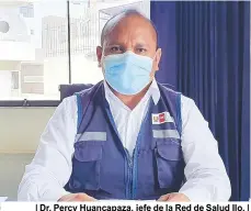  ??  ?? | Dr. Percy Huancapaza, jefe de la Red de Salud Ilo. |