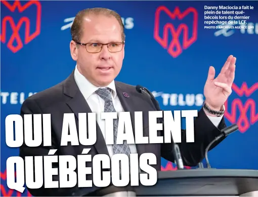  ?? PHOTO D’ARCHIVES AGENCE QMI ?? Danny Maciocia a fait le plein de talent québécois lors du dernier repêchage de la LCF.