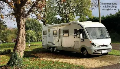  ?? ?? The motor home is 8.21m, large enough for two