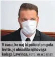  ?? FOTO: MARKO FEIST ?? V času, ko naj bi policistom pela levite, je obsodila njihovega kolega Lavrinca.