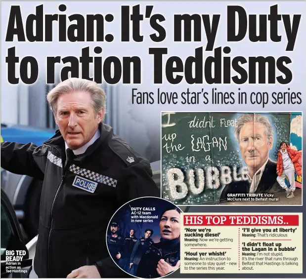  ??  ?? BIG TED READY Adrian in action as Ted Hastings
DUTY CALLS AC-12 team with Macdonald in new series