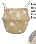  ??  ?? Belly basket with dots, Greendot Baby, R395