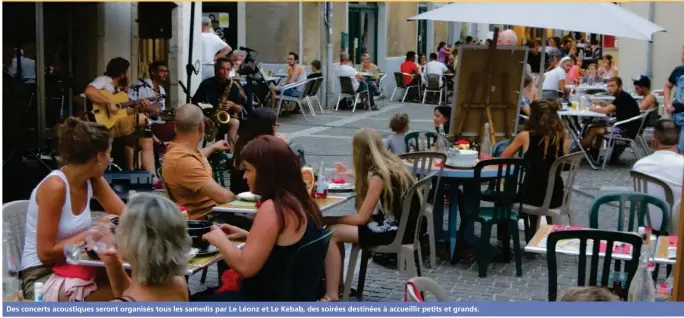  ??  ?? Des concerts acoustique­s seront organisés tous les samedis par Le Léonz et Le Kebab, des soirées destinées à accueillir petits et grands.