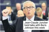  ??  ?? Jean-Claude Juncker held talks with Boris Johnson this week