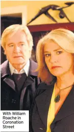  ??  ?? With William Roache in Coronation Street