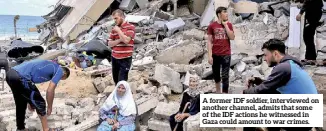  ?? ?? A former IDF soldier, interviewe­d on another channel, admits that some of the IDF actions he witnessed in Gaza could amount to war crimes.