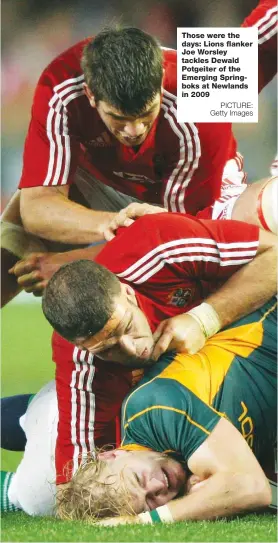  ?? PICTURE: Getty Images ?? Those were the days: Lions flanker Joe Worsley tackles Dewald Potgeiter of the Emerging Springboks at Newlands in 2009