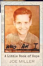  ?? SUBMITTED PHOTO ?? Joe Miller’s book, ‘Who Am I,’ has been published and tells his tale of growing up as an orphan in India, and how he made his way to Canada many years later.