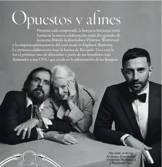  ??  ?? De izda. a dcha: Andreas Kronthaler, Vivienne Westwood y Riccardo Tisci.