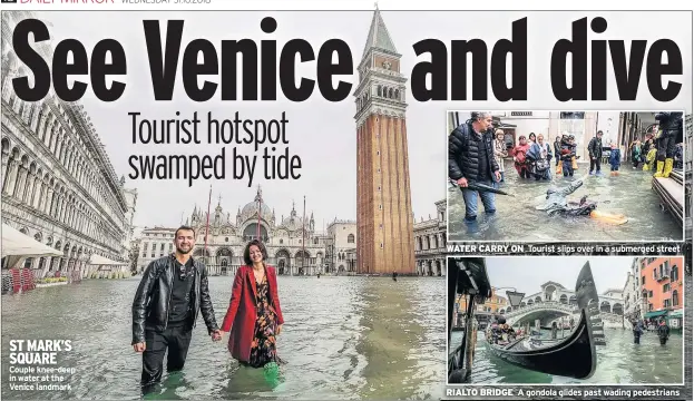  ??  ?? ST MARK’S SQUARE Couple knee-deep in water at the Venice landmark WATER CARRY ON Tourist slips over in a submerged street RIALTO BRIDGE A gondola glides past wading pedestrian­s