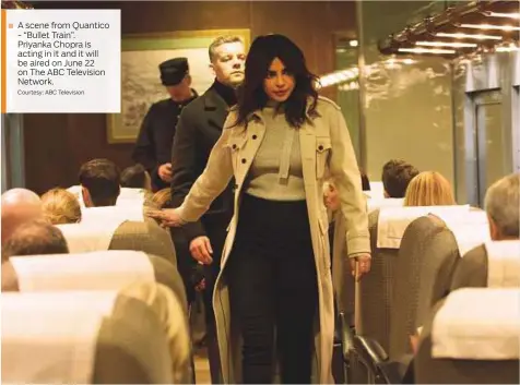  ?? Courtesy: ABC Television ?? A scene from Quantico - “Bullet Train”. Priyanka Chopra is acting in it and it will be aired on June 22 on The ABC Television Network.