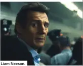  ??  ?? Liam Neeson.