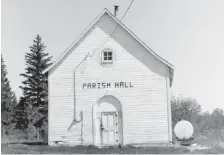  ??  ?? The parish hall had stood in Cumberland House, northern Saskatchew­an, since the 1890s.