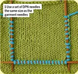  ?? ?? Use a set of DPN needles the same size as the garment needles