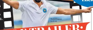  ?? ?? Shahid Kapoor in Jersey