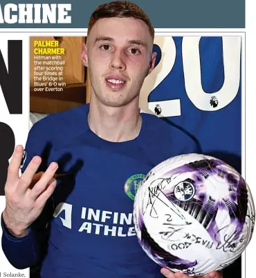  ?? ?? PALMER CHARMER Hitman with the matchball after scoring four times at the Bridge in Blues’ 6-0 win over Everton