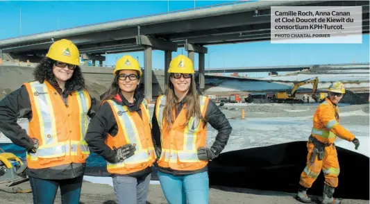  ?? PHOTO CHANTAL POIRIER ?? Camille Roch, Anna Canan et Cloé Doucet de Kiewit du consortium Kph-turcot.