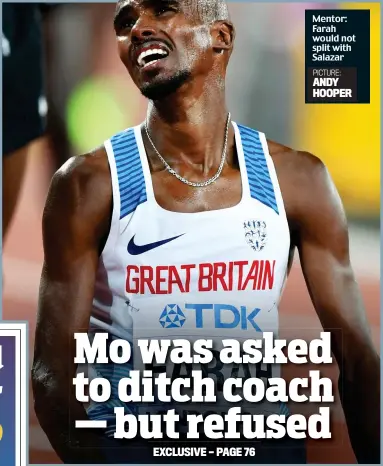  ?? PICTURE: ANDY HOOPER ?? Mentor: Farah would not split with Salazar