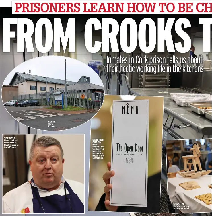  ?? ?? TOP BOSS Head chef and instructor JJ Healy based at Cork Prison
SCENE Cork Prison
DISHING IT OUT The menu showing the food served up at the restaurant based in the Leeside jail